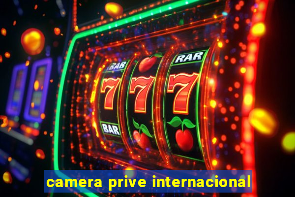 camera prive internacional